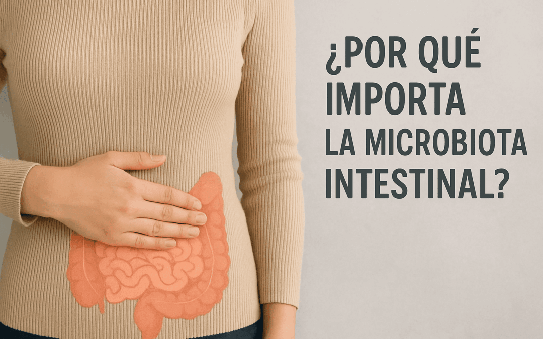 ¿Por que importa la microbiota intestinal?